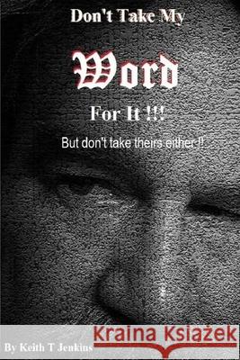 Don't Take My Word for It!: But don't take theirs either! Jenkins, Keith T. 9780692422670 Cross & Hammer Publishing - książka