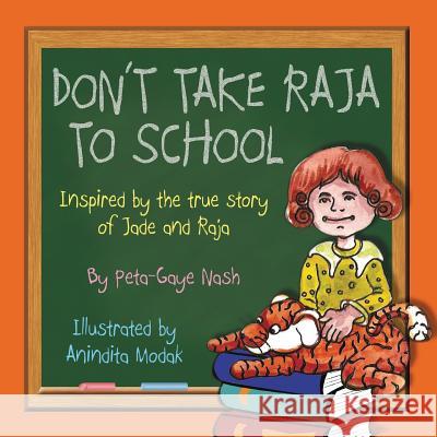Don't Take Raja to School: Inspired by the true story of Jade and Raja Nash, Peta-Gaye 9781926926124 Peta-Gaye Nash - książka