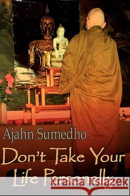 Don't Take Your Life Personally Ajahn Sumedho, Diana St Ruth 9780946672318 Buddhist Publishing Group - książka