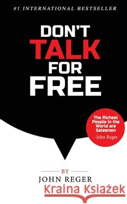 Don't Talk For Free: Step by Step, Selling and Closing Tools John Reger 9781513660646 Elite Online Publishing - książka