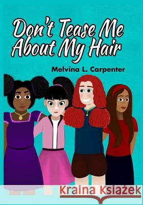 Don't Tease Me About My Hair! Carpenter, Melvina 9781978292031 Createspace Independent Publishing Platform - książka