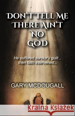 Don't Tell Me There Ain't No God Gary McDougall 9781646061884 Kengar Publishing - książka