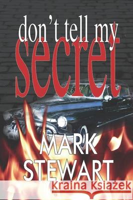 Don't Tell My Secret Mark Stewart 9781508740445 Createspace Independent Publishing Platform - książka
