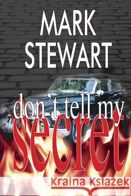 Don't Tell My Secret Mark Stewart 9781798522196 Independently Published - książka