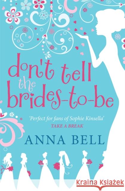 Don't Tell the Brides-to-Be: a fabulously fun wedding comedy! Anna Bell 9781848663688 Quercus Publishing - książka