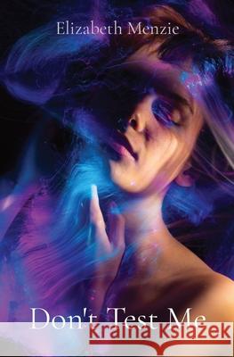 Don't Test Me Elizabeth Menzie 9781777633851 Elizabeth Menzie - książka