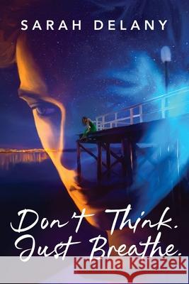 Don't Think. Just Breathe. Sarah Delany Rebecca Andrews 9780648814405 Sarah Delany - książka