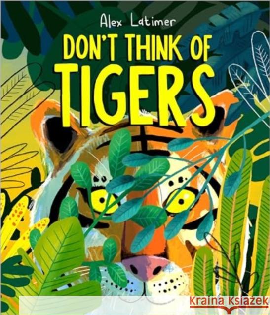 Don't Think of Tigers Latimer, Alex 9781839133268 Andersen Press Ltd - książka