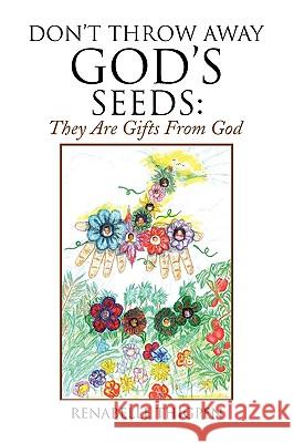 Don't Throw Away God's Seeds Renabelle Thigpen 9781436368629 Xlibris Corporation - książka