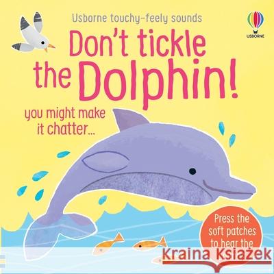 Don't Tickle the Dolphin! Sam Taplin Ana Martin Larranaga 9781836050476 Usborne Books - książka