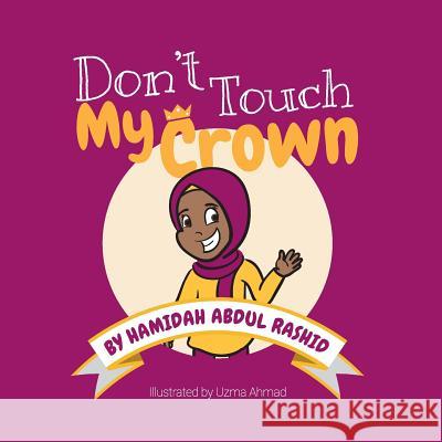 Don't Touch My Crown Hamidah Abdu Uzma Ahmad 9781717148711 Createspace Independent Publishing Platform - książka