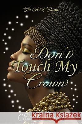 Don't Touch My Crown 3: The Art of Finesse Charae Lewis 9781986241557 Createspace Independent Publishing Platform - książka