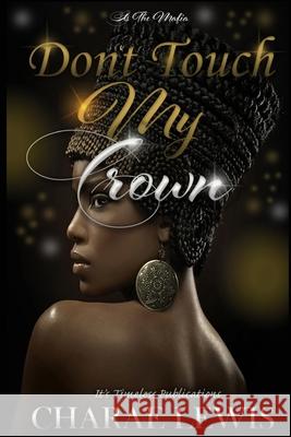 Don't Touch My Crown: It's The Mafia Charae Lewis 9781981401758 Createspace Independent Publishing Platform - książka