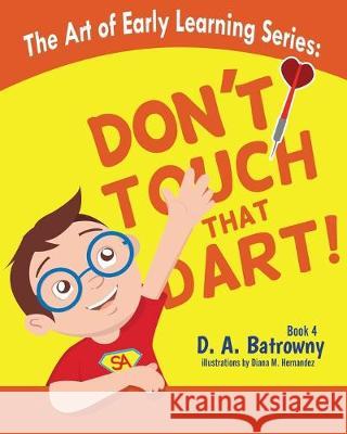 Don't Touch That Dart! Diana M. Hernandez D. a. Batrowny 9781733429535 Buffdon Publishing - książka