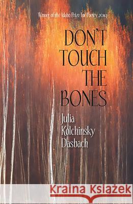 Don't Touch the Bones Julia Kolchinsky Dasbach 9781733340021 Lost Horse Press - książka