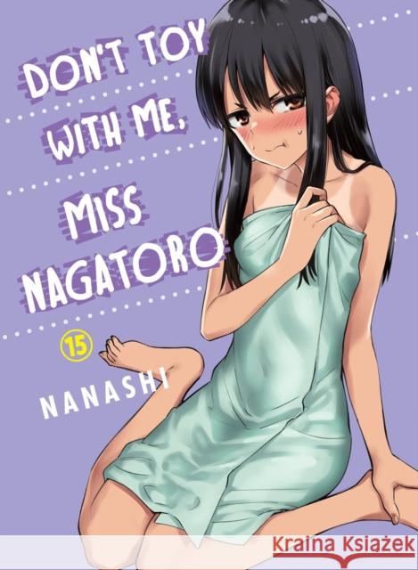 Don't Toy with Me, Miss Nagatoro, Volume 15 Nanashi 9781647292263 Vertical Inc. - książka