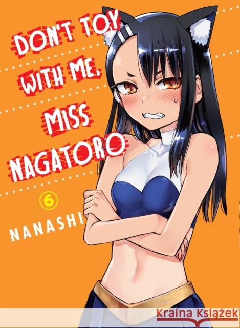 Don't Toy with Me, Miss Nagatoro, Volume 6 Nanashi 9781949980981 Vertical, Inc. - książka