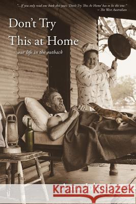 Don't Try This at Home: Our life in the outback Anna Johnson 9781925952087 Vivid Publishing - książka