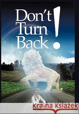 Don't Turn Back! Bishop Ronnie Brown 9781452082592 Authorhouse - książka