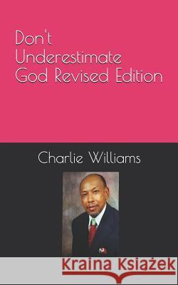 Don't Underestimate God Revised Edition Charlie Williams 9781070280608 Independently Published - książka