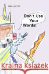 Don't Use Your Words!: Children's Emotions in a Networked World Jane Juffer 9781479831746 New York University Press