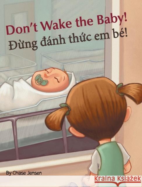 Don't Wake the Baby! / Dung danh thuc em be!: Babl Children's Books in Vietnamese and English Jensen, Chase 9781683041719 Babl Books Inc. - książka