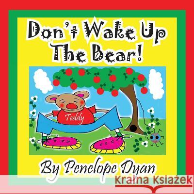 Don't Wake Up the Bear! Penelope Dyan Penelope Dyan  9781614770947 Bellissima Publishing, LLC - książka