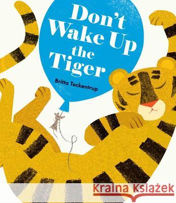Don't Wake Up the Tiger Britta Teckentrup Britta Teckentrup 9780763689964 Nosy Crow - książka