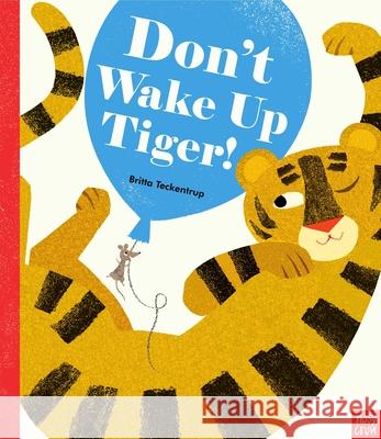 Don't Wake Up Tiger! Britta Teckentrup 9780857638601 Nosy Crow Ltd - książka