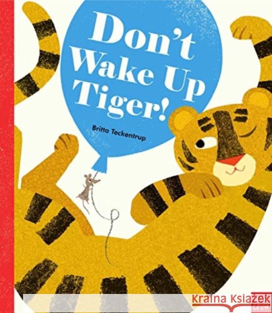 Don't Wake Up Tiger! Britta Teckentrup 9781839940408 Nosy Crow Ltd - książka