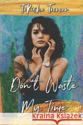 Don't Waste My Time Takisha Trenean 9781735269412 R. R. Bowker - książka