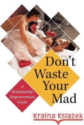 Don't Waste Your Mad: A Relationship Empowerment Guide Jenkins, Rodney 9781491721759 iUniverse.com - książka