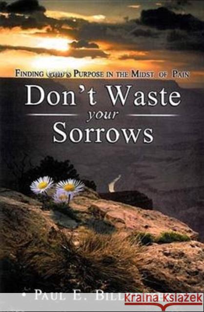 Don't Waste Your Sorrows Billheimer, Paul E. 9780875080079 CLC Publications - książka