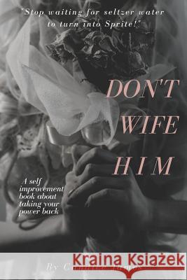 Dont Wife Him Candice James 9781726390507 Createspace Independent Publishing Platform - książka