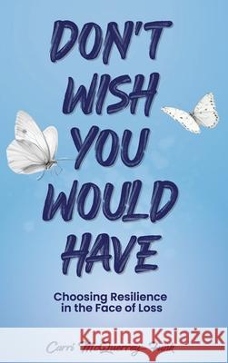 Don't Wish You Would Have Carri McQuerrey-Funk 9781963922172 Radiant Publishing - książka