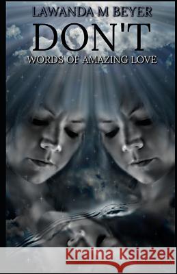 Don't: Words of Amazing Love Lawanda M. Beyer 9781794299191 Independently Published - książka