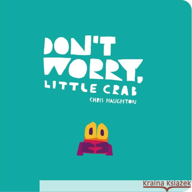 Don't Worry, Little Crab Chris Haughton 9781406399042 Walker Books Ltd - książka