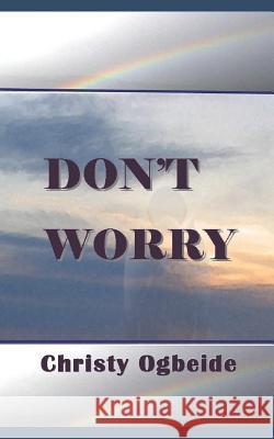 Don't Worry: Peace Be with You! Christy Ogbeide 9781796667301 Independently Published - książka