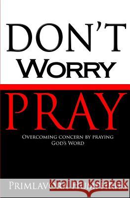 Don't Worry Pray Primlavora Humphries 9780692584132 Love Clones, Incorporated - książka