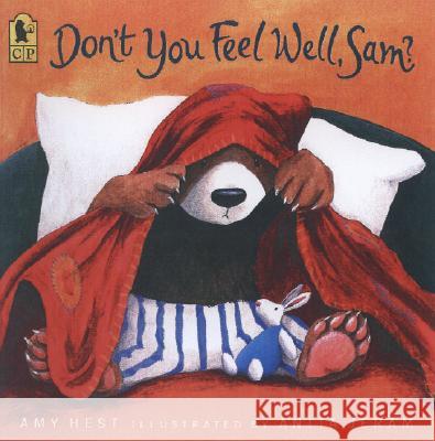 Don't You Feel Well, Sam? Amy Hest Anita Jeram 9780763624088 Candlewick Press (MA) - książka