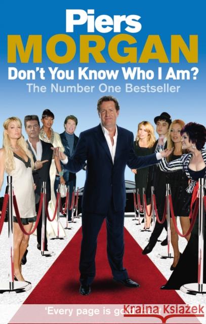 Don't You Know Who I Am? : Insider Diaries of Fame, Power and Naked Ambition Piers Morgan 9780091913922  - książka