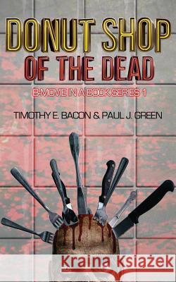 Donut Shop of the Dead Timothy E. Bacon Paul J. Green 9781512086447 Createspace Independent Publishing Platform - książka