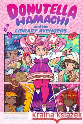 Donutella Hamachi and the Library Avengers Kim Chi Stephan Lee Utomaru 9781536236705 Walker Books Us - książka