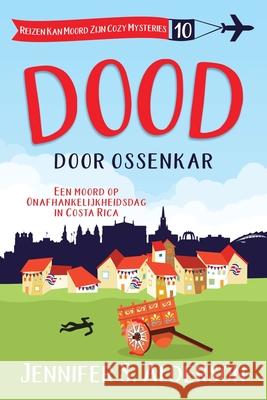 Dood door ossenkar: Een moord op Onafhankelijkheidsdag in Costa Rica Jennifer S. Alderson 9789083650654 Traveling Life Press - książka