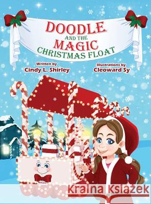 Doodle and the Magic Christmas Float Cindy Shirley Cleoward Sy Cailey Shirley 9780998648057 Let's Pretend LLC - książka