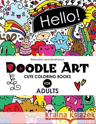 Doodle Art Cute Coloring Books for Adults and Girls: The Really Best Relaxing Colouring Book For Girls 2017 (Cute, Animal, Dog, Cat, Elephant, Rabbit, Cute Coloring Books 9781543162288 Createspace Independent Publishing Platform - książka