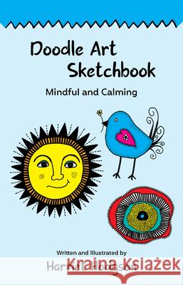 Doodle Art Sketchbook: Mindful and Calming Harriet Hodgson 9781608083091 Writelife Publishing - książka