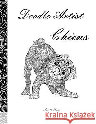 Doodle Artist - Chiens: Livre de coloriage pour adultes Rand, Annette 9781533392695 Createspace Independent Publishing Platform - książka