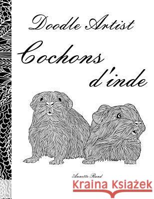 Doodle Artist - Cochons d'inde: Livre de coloriage pour adultes Rand, Annette 9781539172826 Createspace Independent Publishing Platform - książka