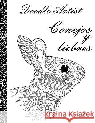 Doodle Artist - Conejos y liebres: Un libro para colorear adultos Rand, Annette 9781537365992 Createspace Independent Publishing Platform - książka